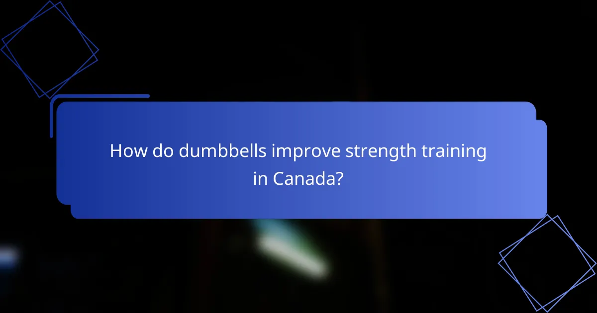How do dumbbells improve strength training in Canada?
