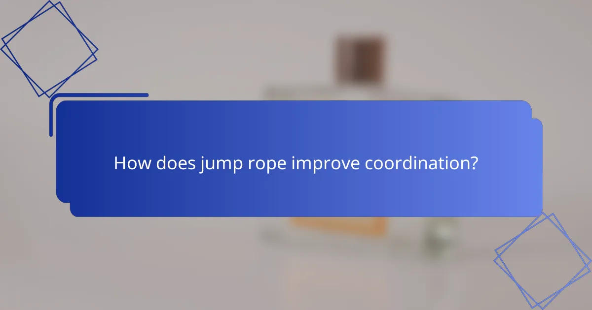 How does jump rope improve coordination?