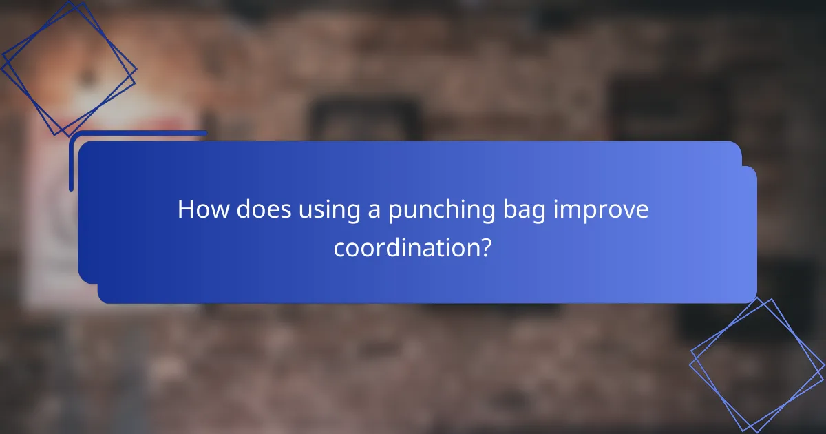 How does using a punching bag improve coordination?