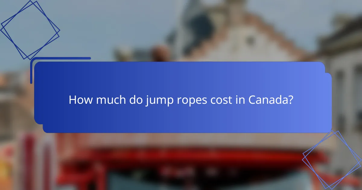 How much do jump ropes cost in Canada?