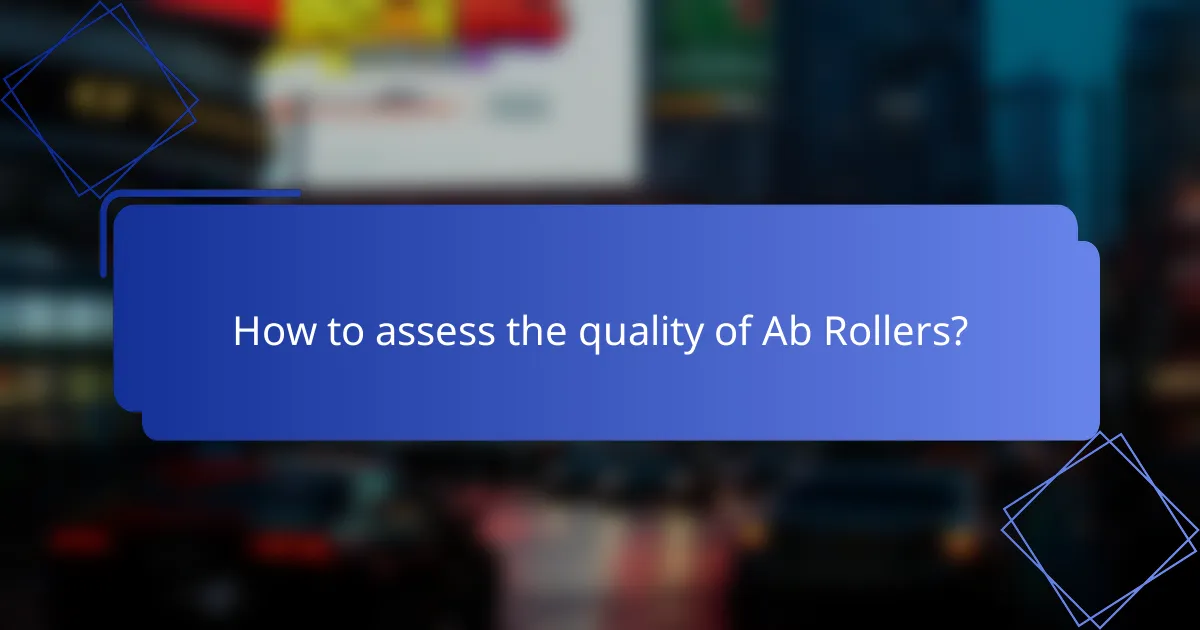 How to assess the quality of Ab Rollers?
