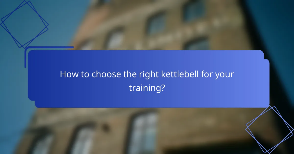 How to choose the right kettlebell for your training?