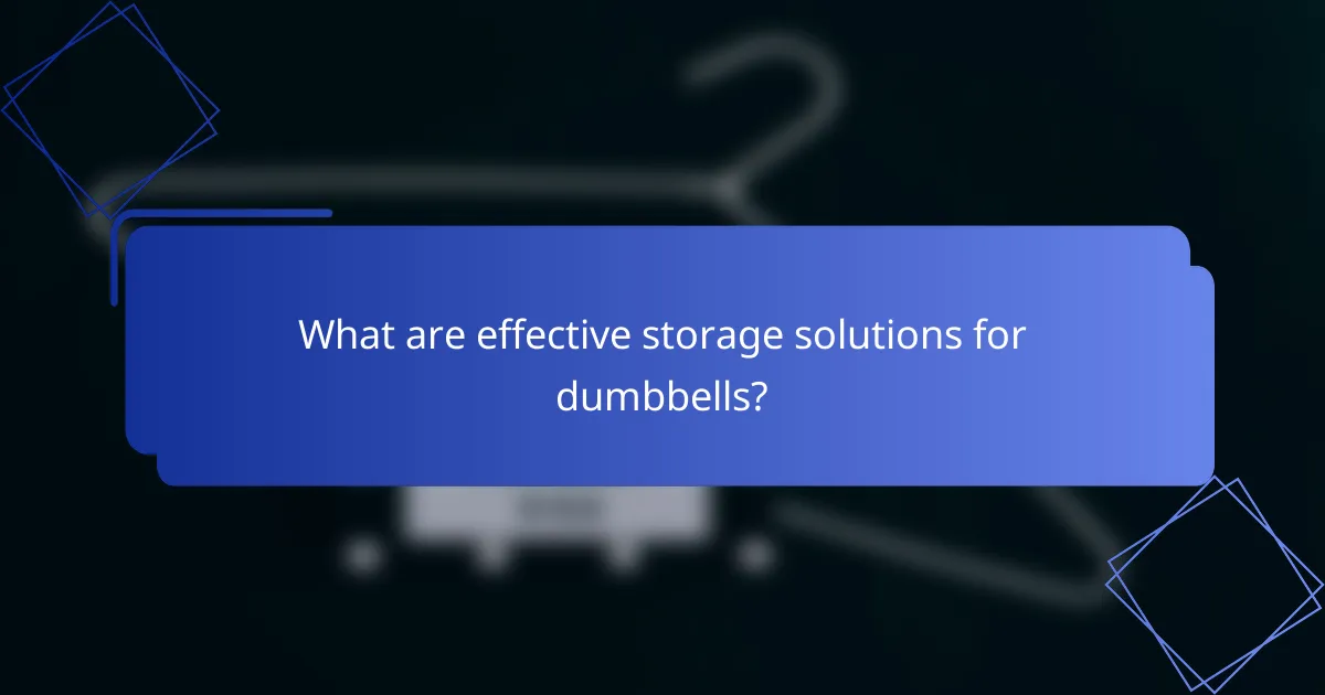 What are effective storage solutions for dumbbells?