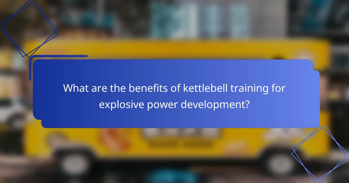 What are the benefits of kettlebell training for explosive power development?