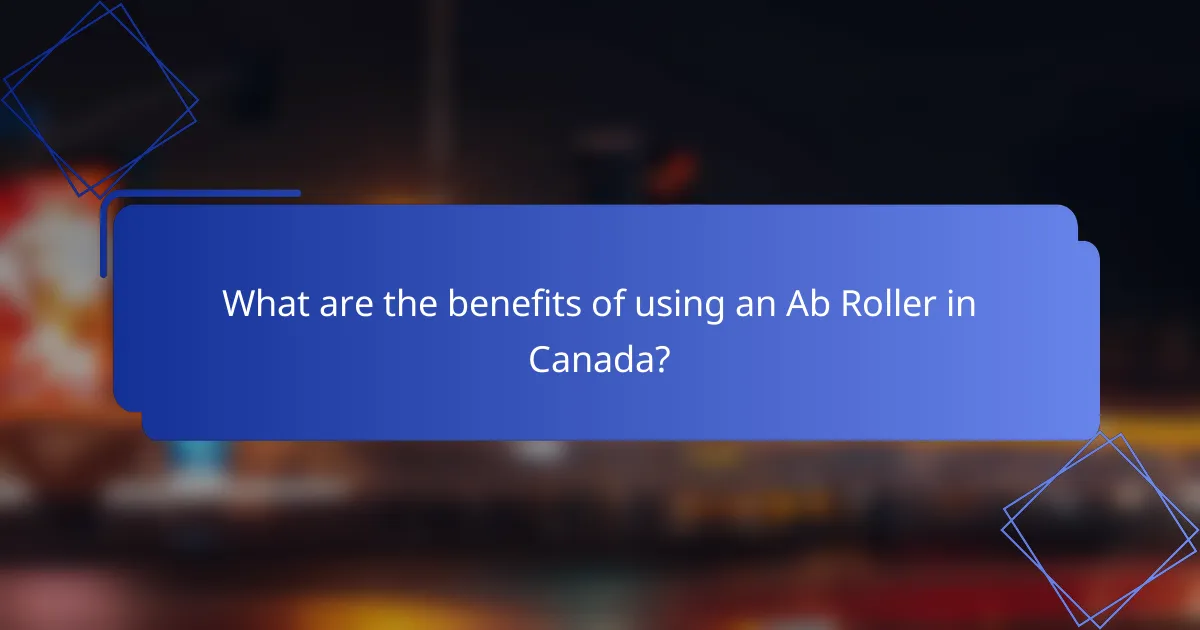 What are the benefits of using an Ab Roller in Canada?