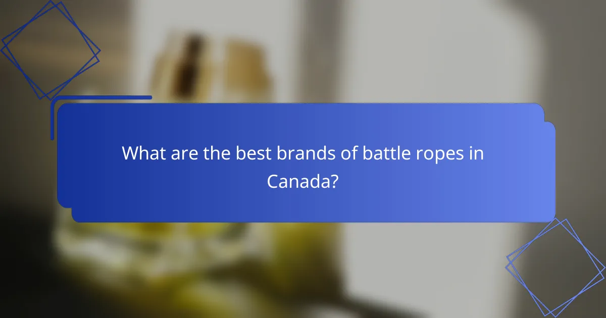 What are the best brands of battle ropes in Canada?