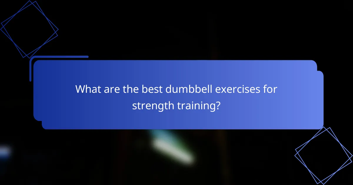 What are the best dumbbell exercises for strength training?