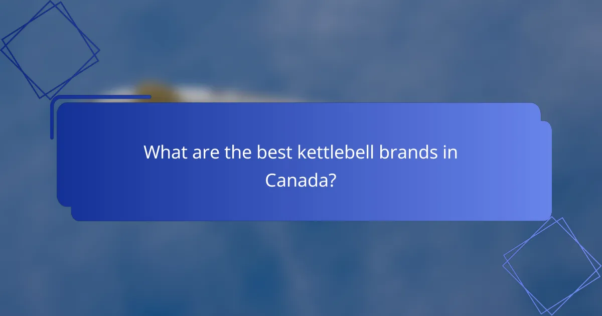 What are the best kettlebell brands in Canada?