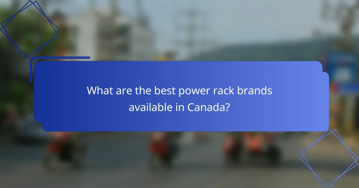 What are the best power rack brands available in Canada?