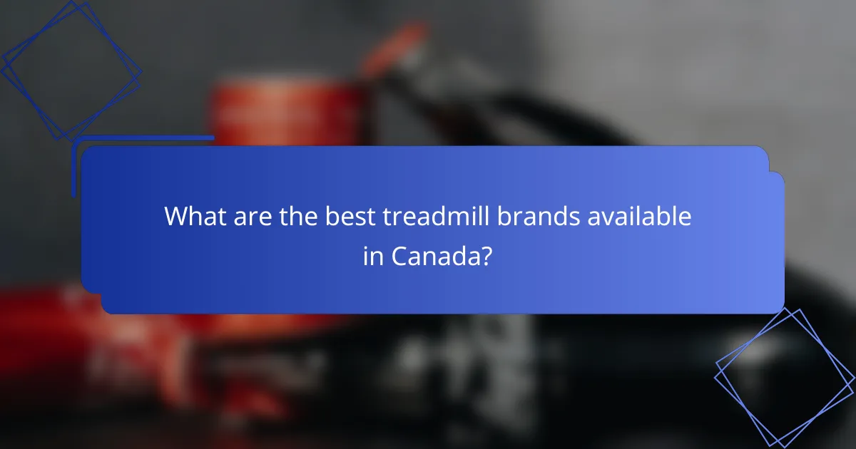 What are the best treadmill brands available in Canada?