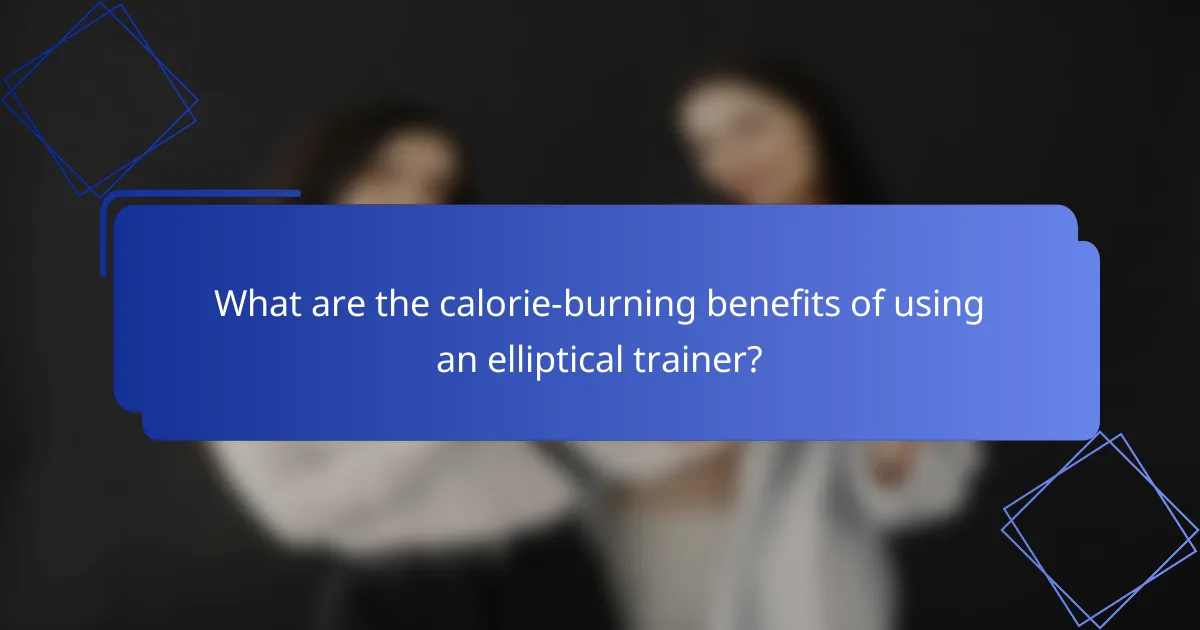 What are the calorie-burning benefits of using an elliptical trainer?