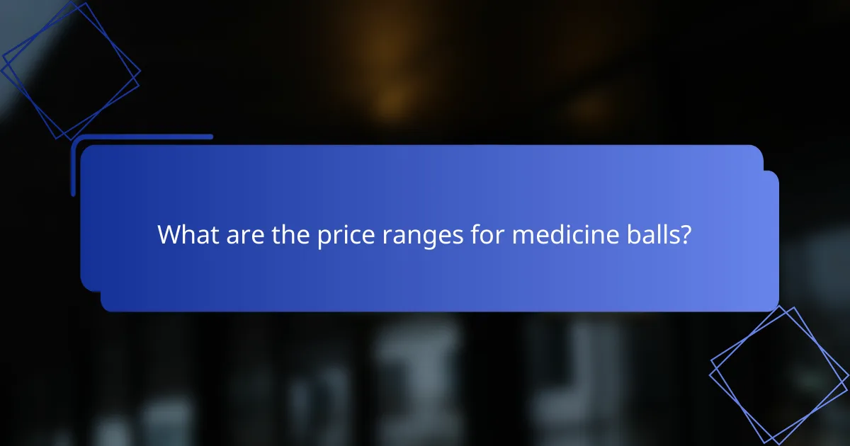 What are the price ranges for medicine balls?