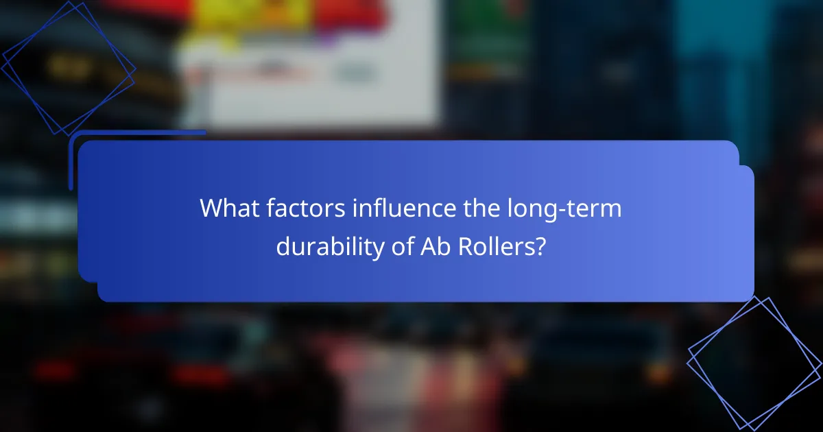 What factors influence the long-term durability of Ab Rollers?