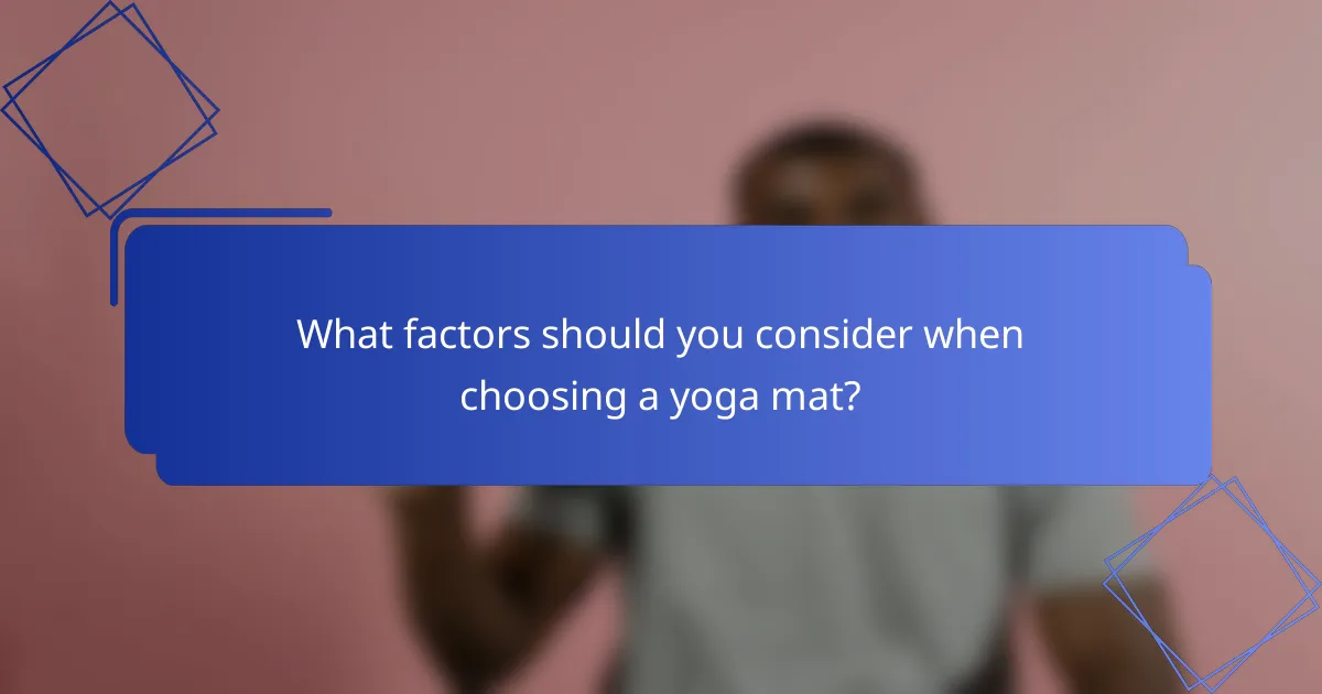 What factors should you consider when choosing a yoga mat?