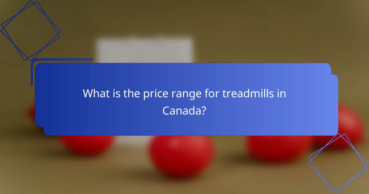 What is the price range for treadmills in Canada?