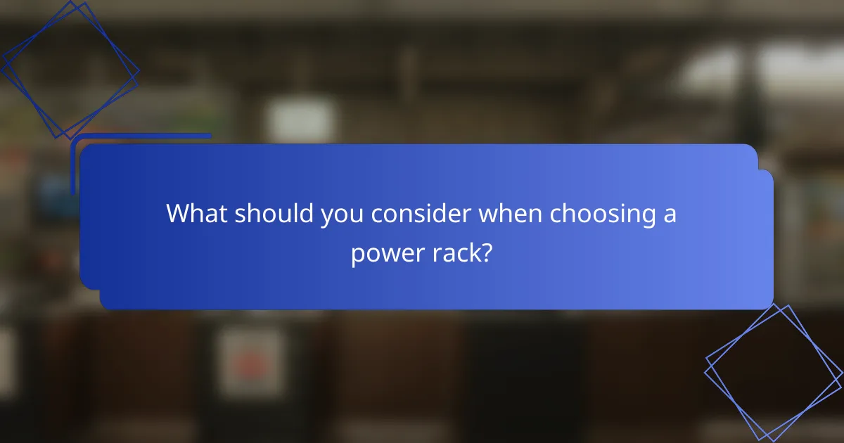 What should you consider when choosing a power rack?