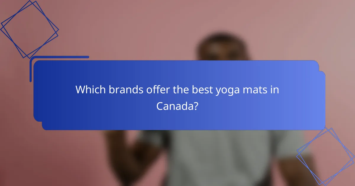 Which brands offer the best yoga mats in Canada?